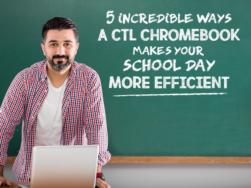5 Ways a Chromebook Can Help Teachers to be More Efficient