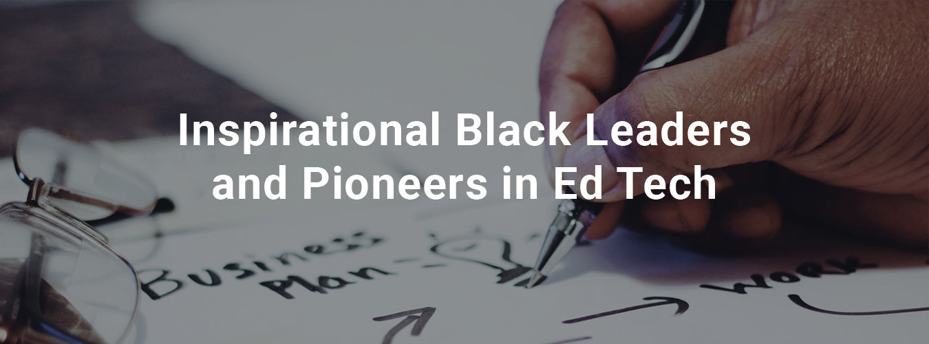 Inspirational Black Leaders and Pioneers in Ed Tech
