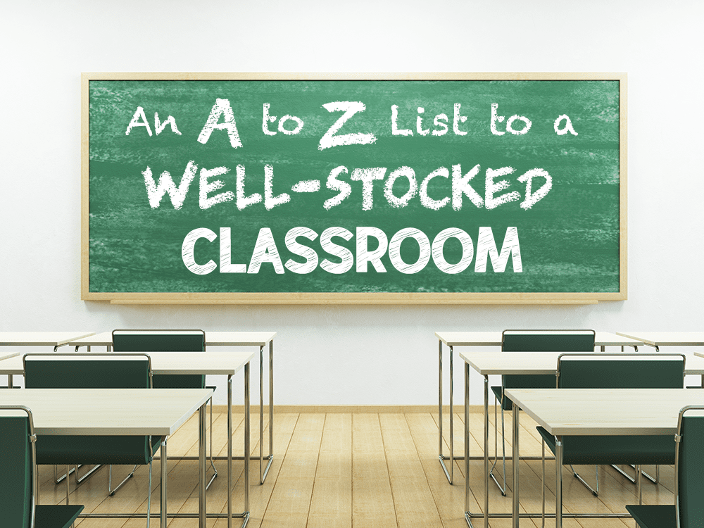 An A to Z List to a Well-Stocked Classroom