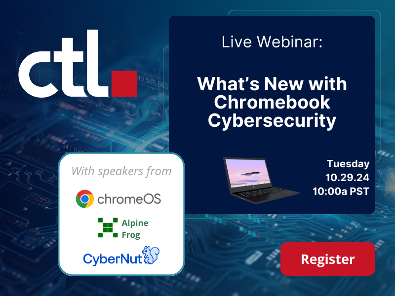 Webinar: Learn What's New with Chromebook Cybersecurity