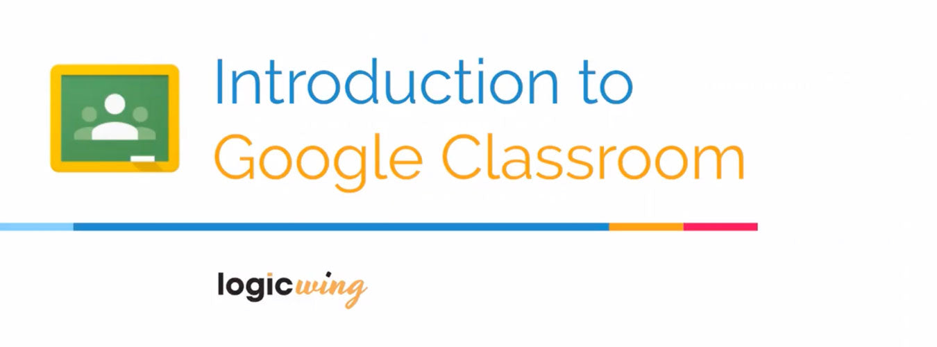LogicWing: Introduction to Google Classroom