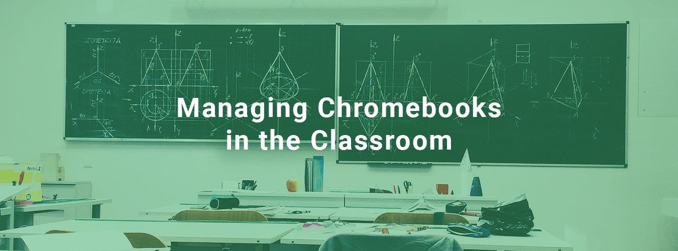 Managing Chromebooks in the Classroom