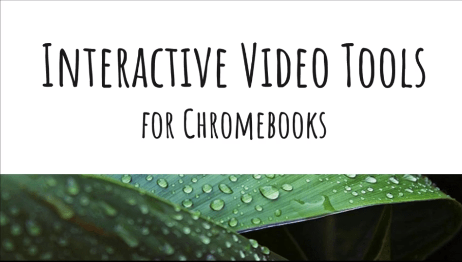 Webinar: Interactive Video Tools for Chromebooks
