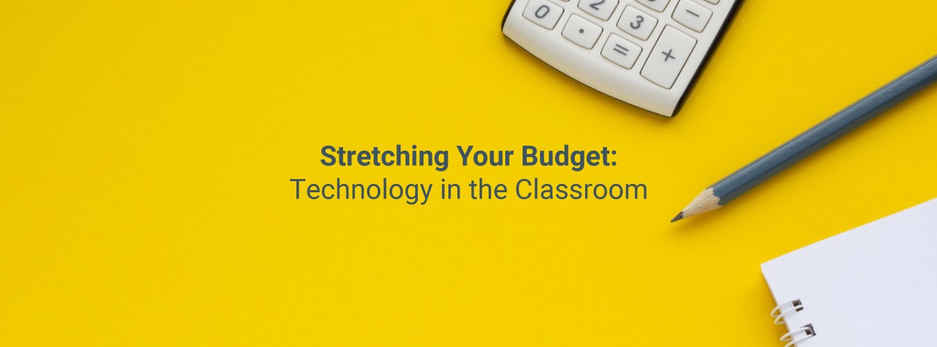 Stretching Your Budget: Technology in the Classroom 
