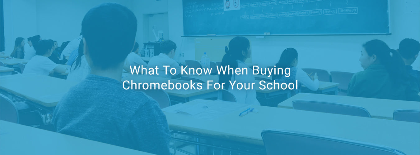 What To Know When Buying Chromebooks For Your School