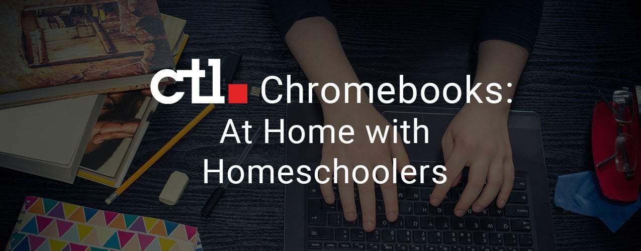 CTL Chromebooks: At Home with Homeschoolers